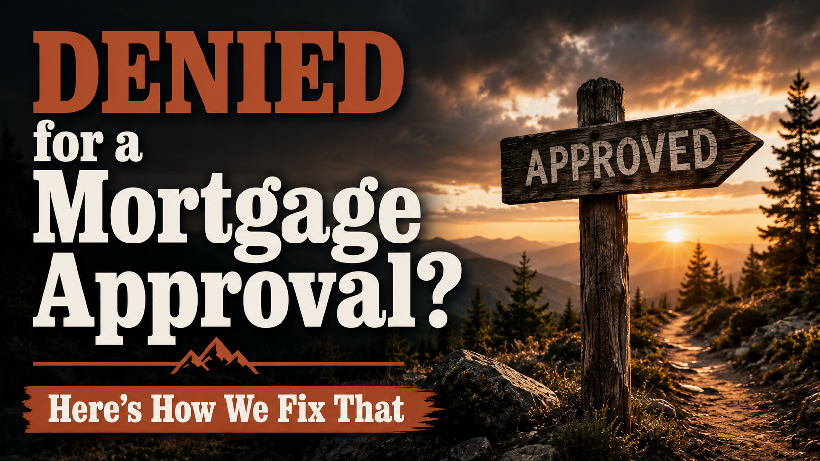 DENIED for a Mortgage Approval? Here's How We Fix That